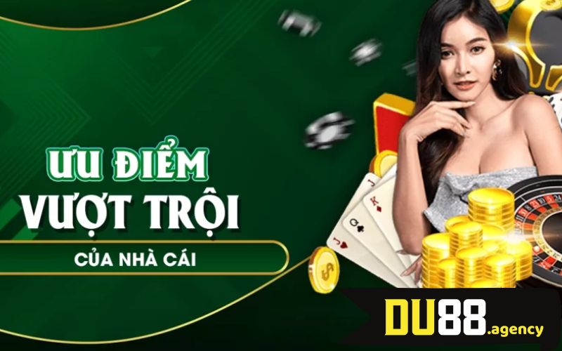 Ưu thế lớn của nhà cái DU88 Ưu thế lớn của nhà cái DU88